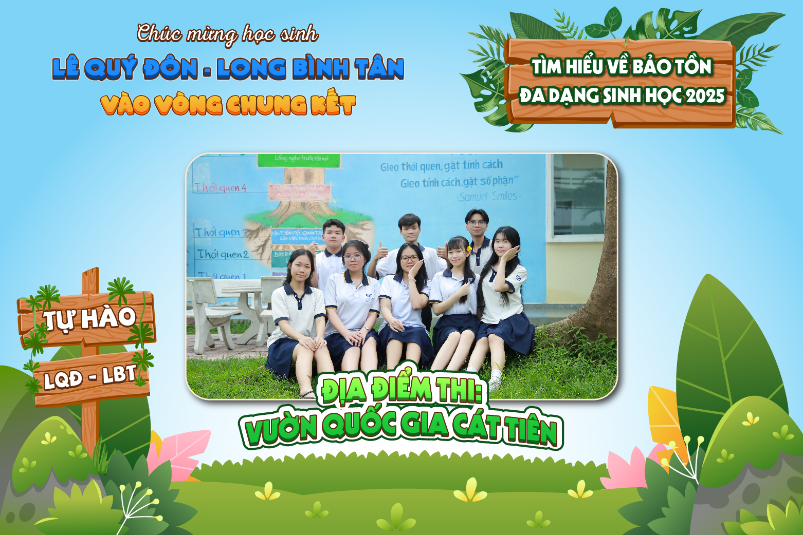 TỰ HÀO HỌC SINH LÊ QUÝ ĐÔN – LONG BÌNH TÂN CHINH PHỤC VÒNG CHUNG KẾT CUỘC THI TẠI VƯỜN QUỐC GIA CÁT TIÊN